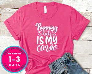 Running Late Is My Cardio